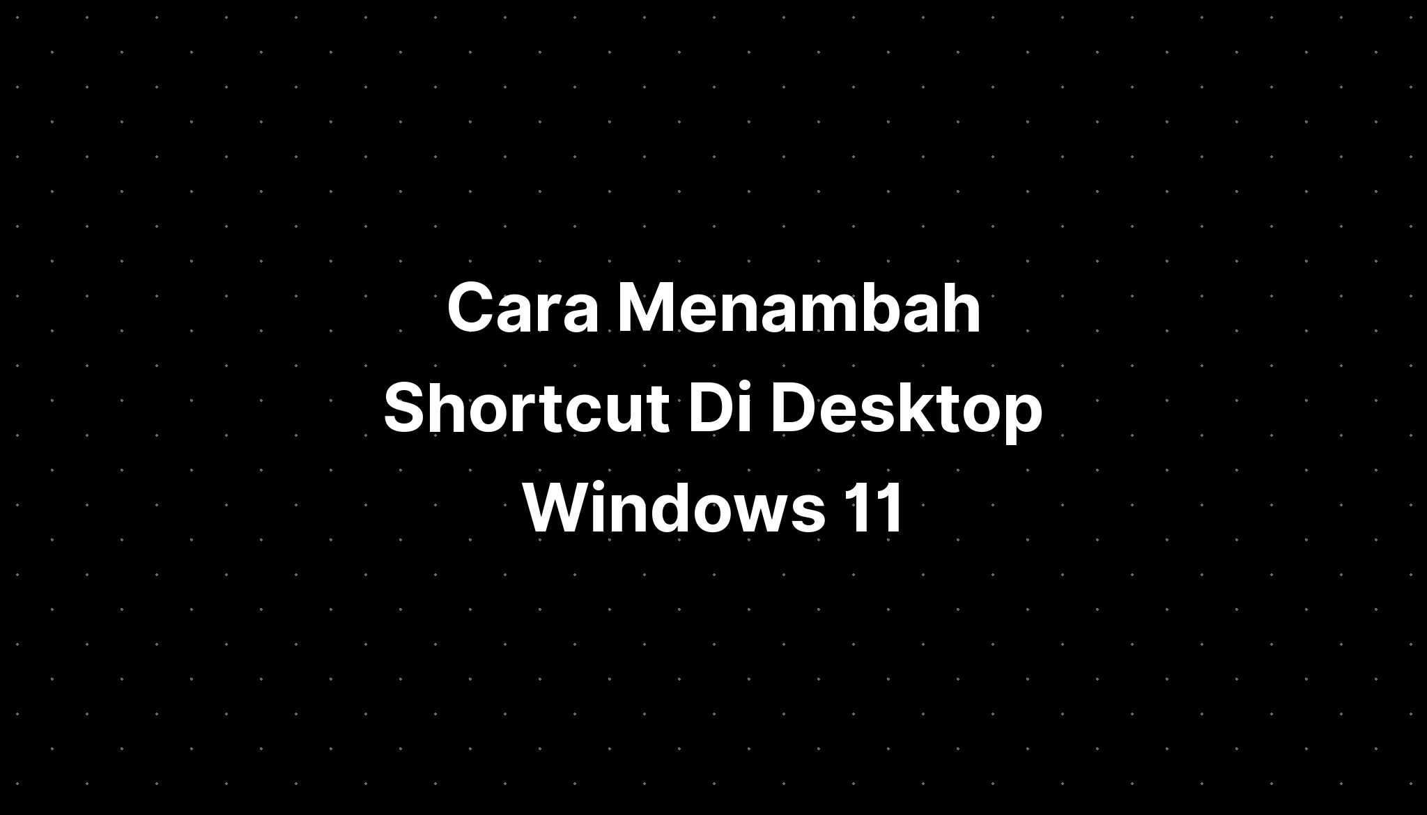 Cara Menambah Shortcut Di Desktop Windows 11 IMAGESEE